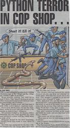 Click image for larger version. 

Name:	Python terror in cop shop.jpg 
Views:	168 
Size:	48.0 KB 
ID:	3404