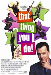 Click image for larger version. 

Name:	That_Thing_You_Do!_film_poster.jpg 
Views:	154 
Size:	37.9 KB 
ID:	3562