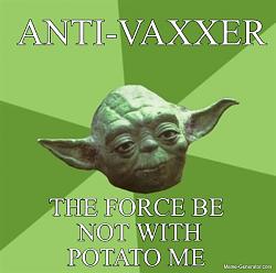 Click image for larger version. 

Name:	anti-vaxxer-the-force-be-not-with-potato-me-405830-1.jpg 
Views:	74 
Size:	36.9 KB 
ID:	8320