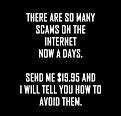 Click image for larger version

Name:	scams.jpg
Views:	444
Size:	21.6 KB
ID:	265067